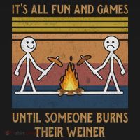 It's All Fun And Games Until Someone Burns Their Weiner Vintage T-Shirt thumb 7
