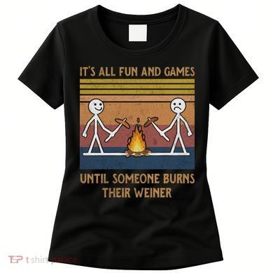 It's All Fun And Games Until Someone Burns Their Weiner Vintage Women's T-Shirt