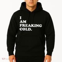 I Am Freaking Cold Funny Hoodie thumb 2