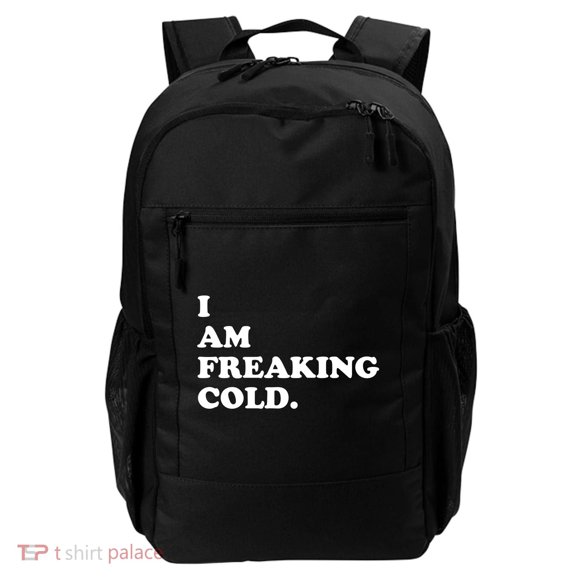 I Am Freaking Cold Funny Backpack