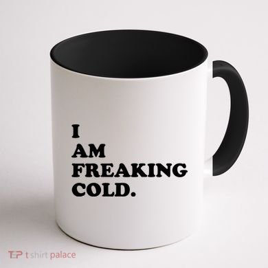 I Am Freaking Cold Funny Coffee Mug back