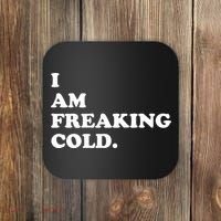I Am Freaking Cold Funny Coaster thumb 0