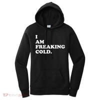 I Am Freaking Cold Funny Women's Hoodie thumb 0