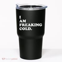 I Am Freaking Cold Funny Tumbler thumb 0