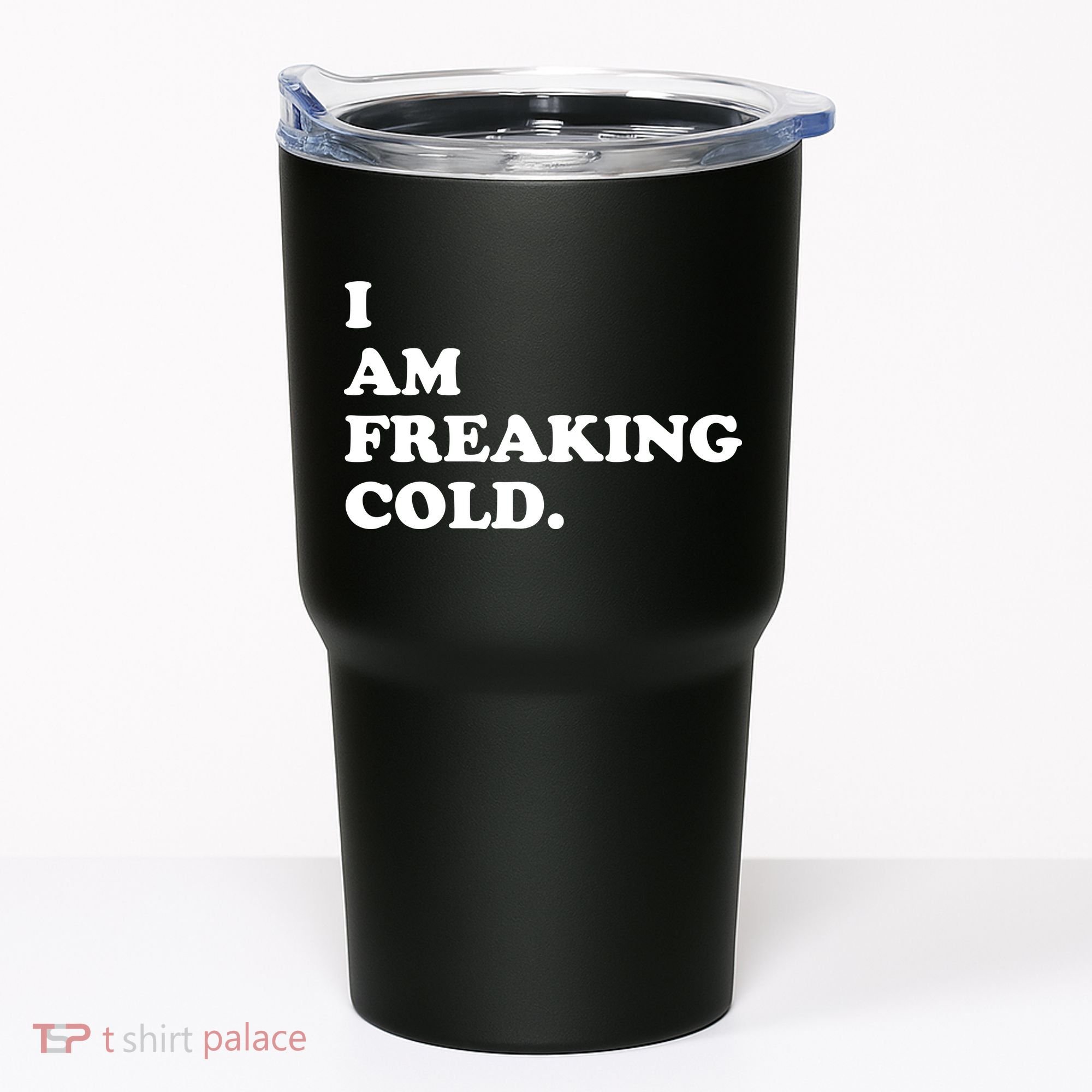 I Am Freaking Cold Funny Tumbler