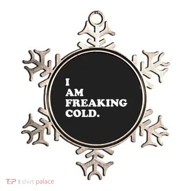 I Am Freaking Cold Funny Ornament