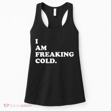 I Am Freaking Cold Funny Women's Tank Top