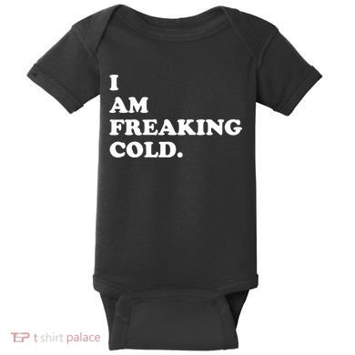 I Am Freaking Cold Funny Baby Bodysuit
