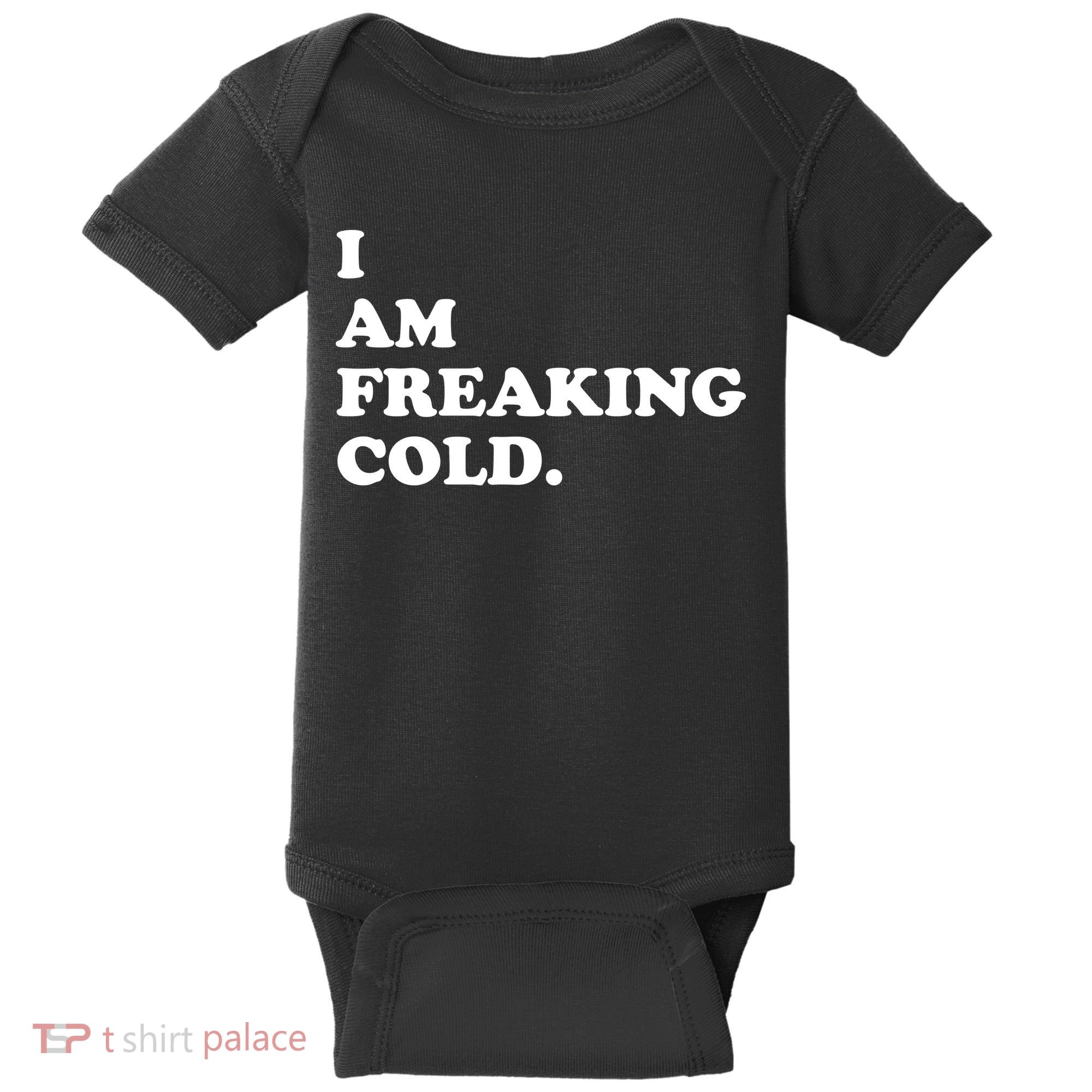 I Am Freaking Cold Funny Baby Bodysuit