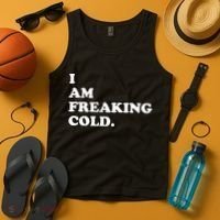 I Am Freaking Cold Funny Tank Top thumb 4