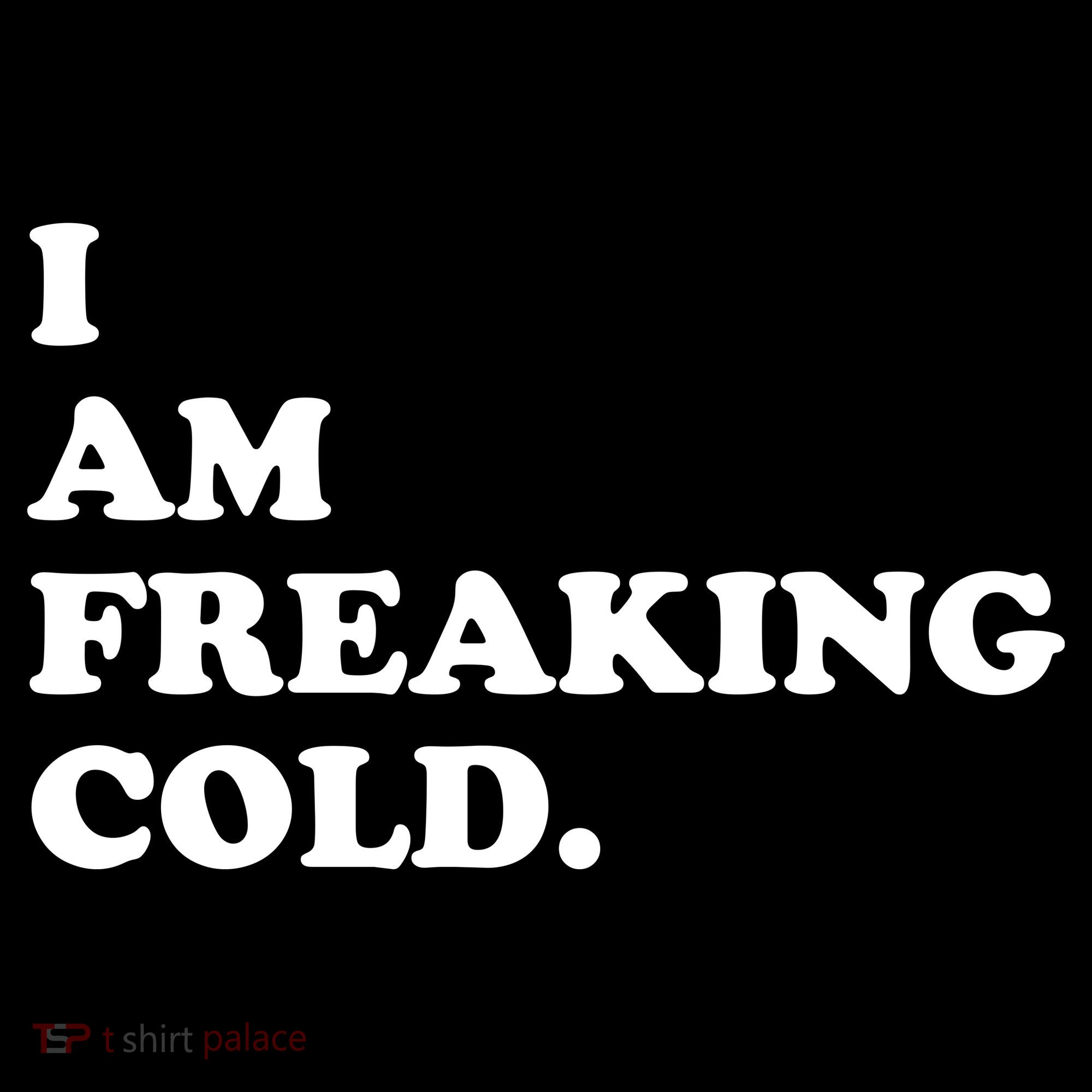 I Am Freaking Cold Funny Tank Top