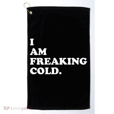 I Am Freaking Cold Funny Golf Towel