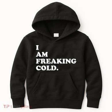 I Am Freaking Cold Funny Kids Hoodie