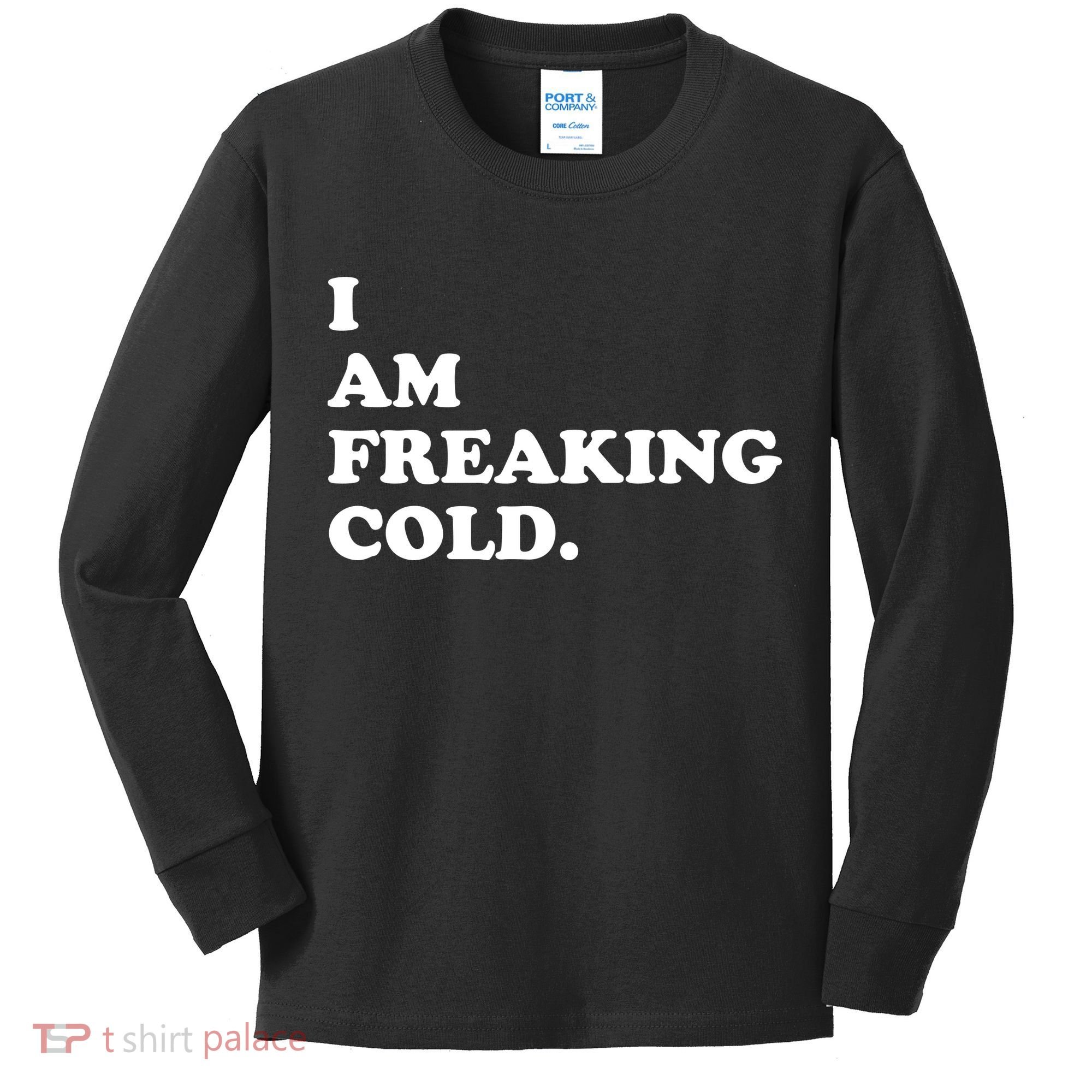 I Am Freaking Cold Funny Kids Long Sleeve Shirt