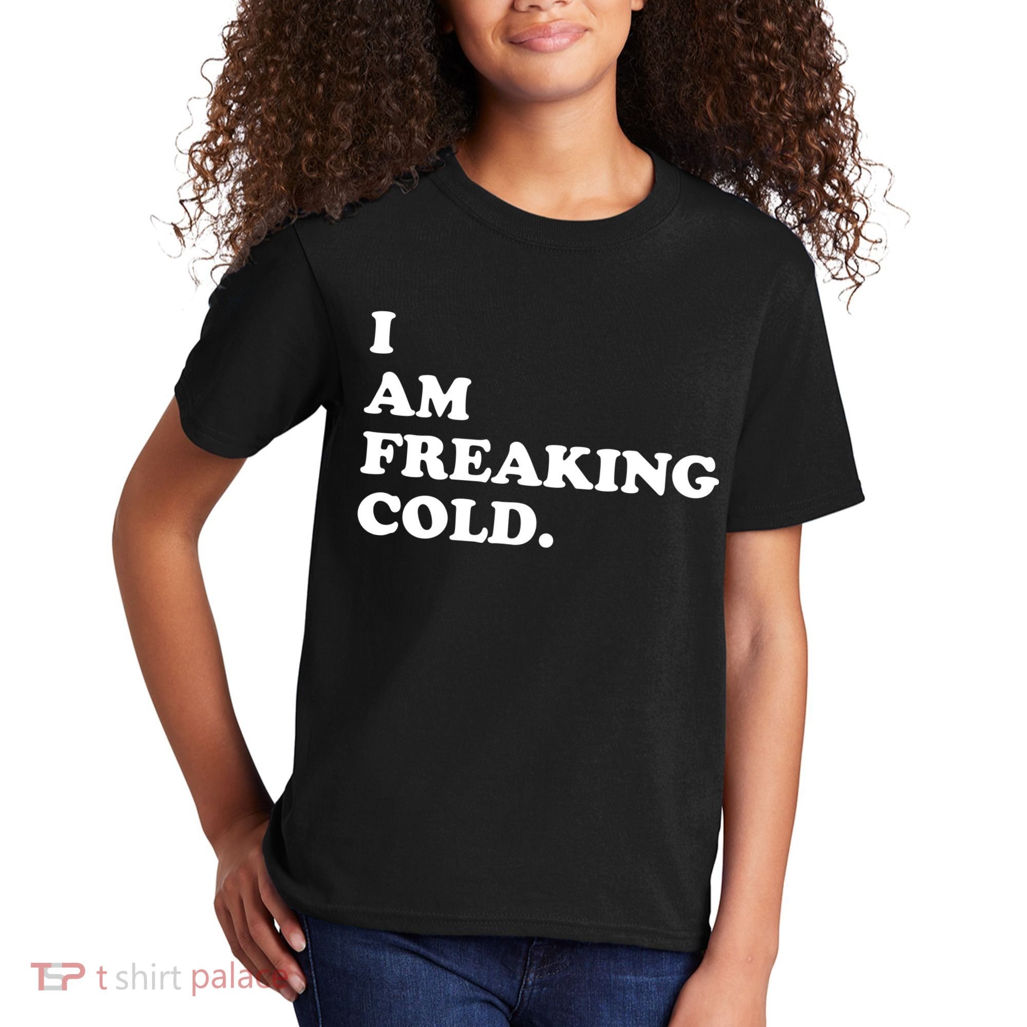 I Am Freaking Cold Funny Kids T-Shirt