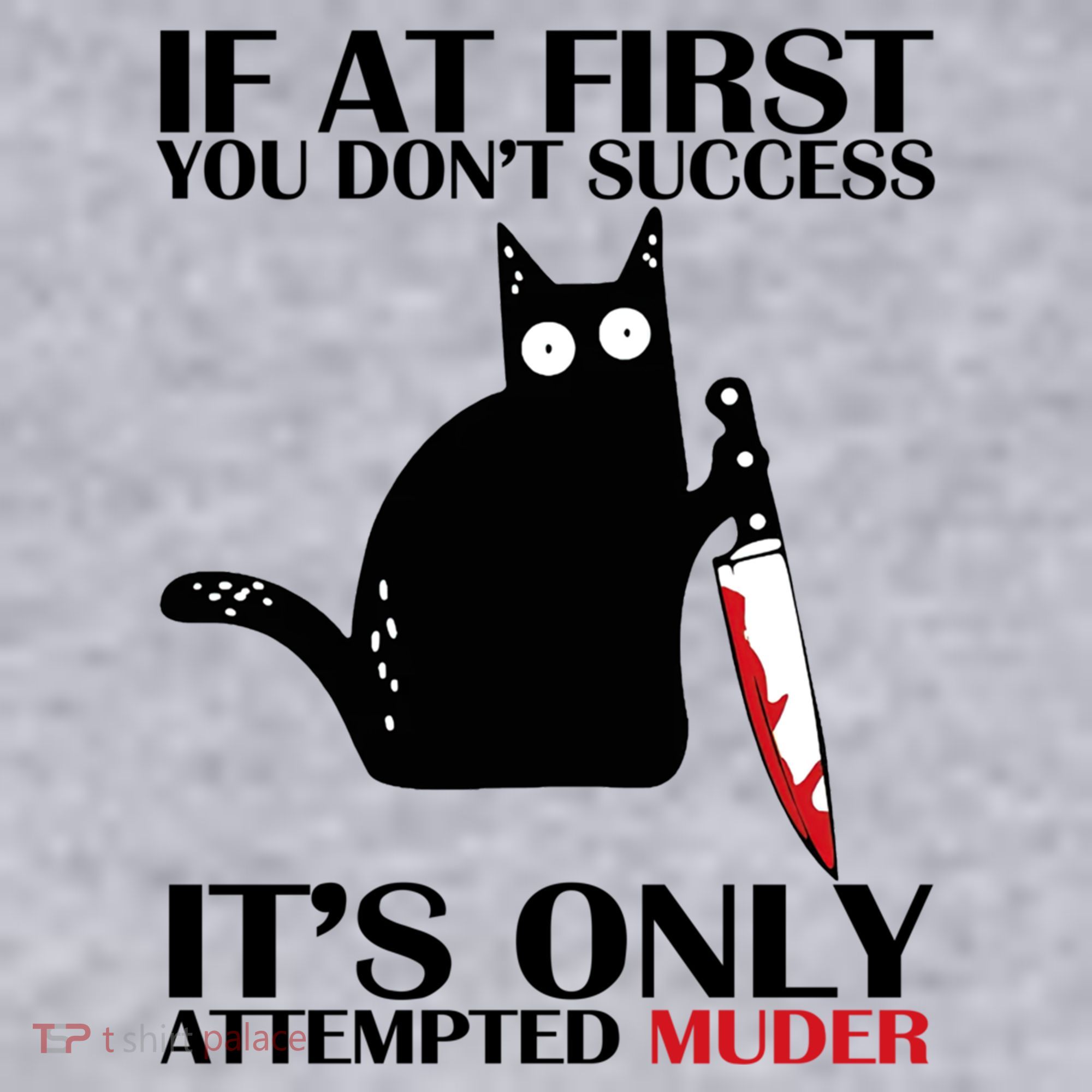 If At First You Dont Succeed It Is Only Attempted Murder Cool Gift Women's Sweatshirt