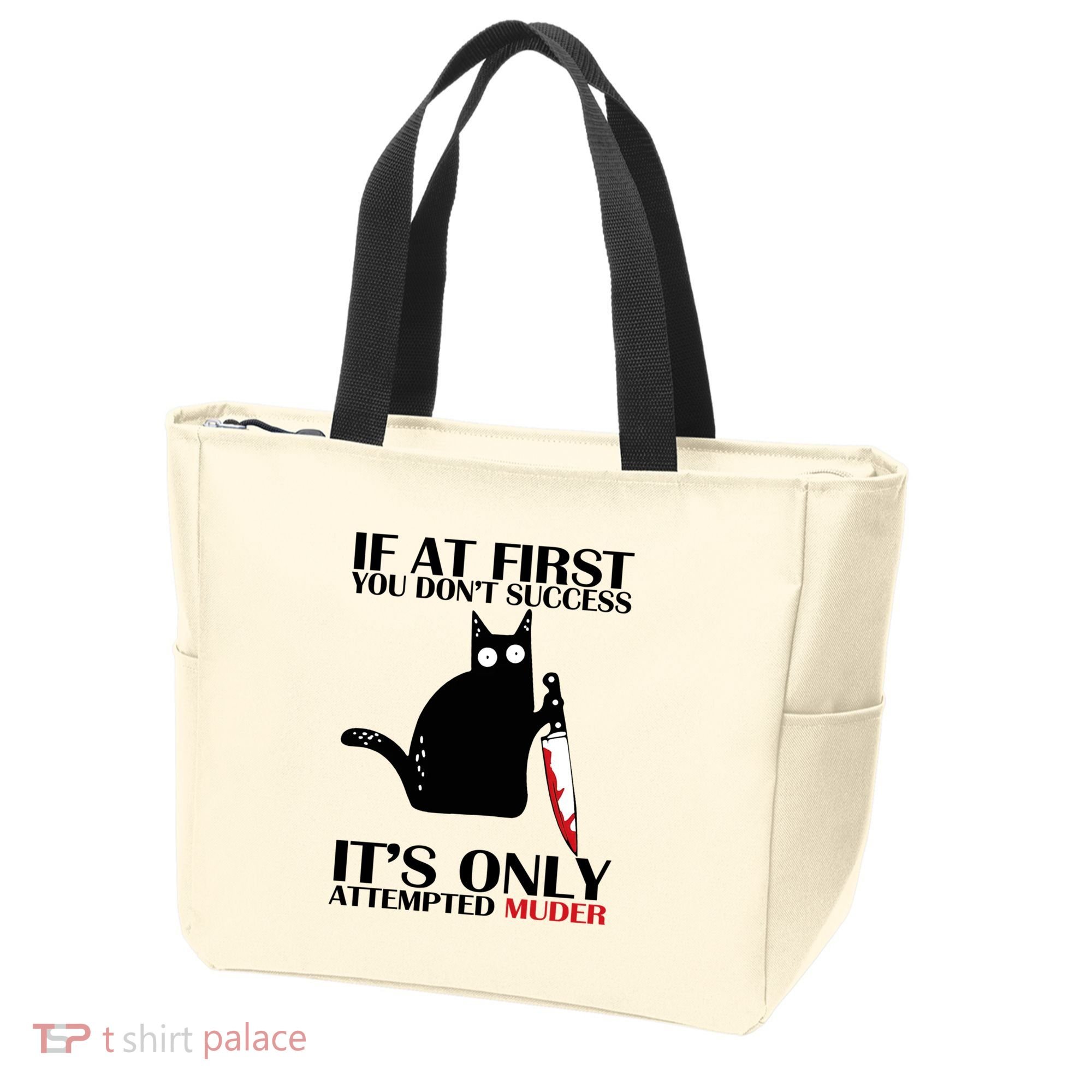 If At First You Dont Succeed It Is Only Attempted Murder Cool Gift Tote Bag