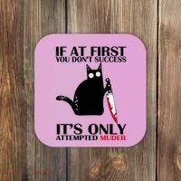 If At First You Dont Succeed It Is Only Attempted Murder Cool Gift Coaster thumb 0