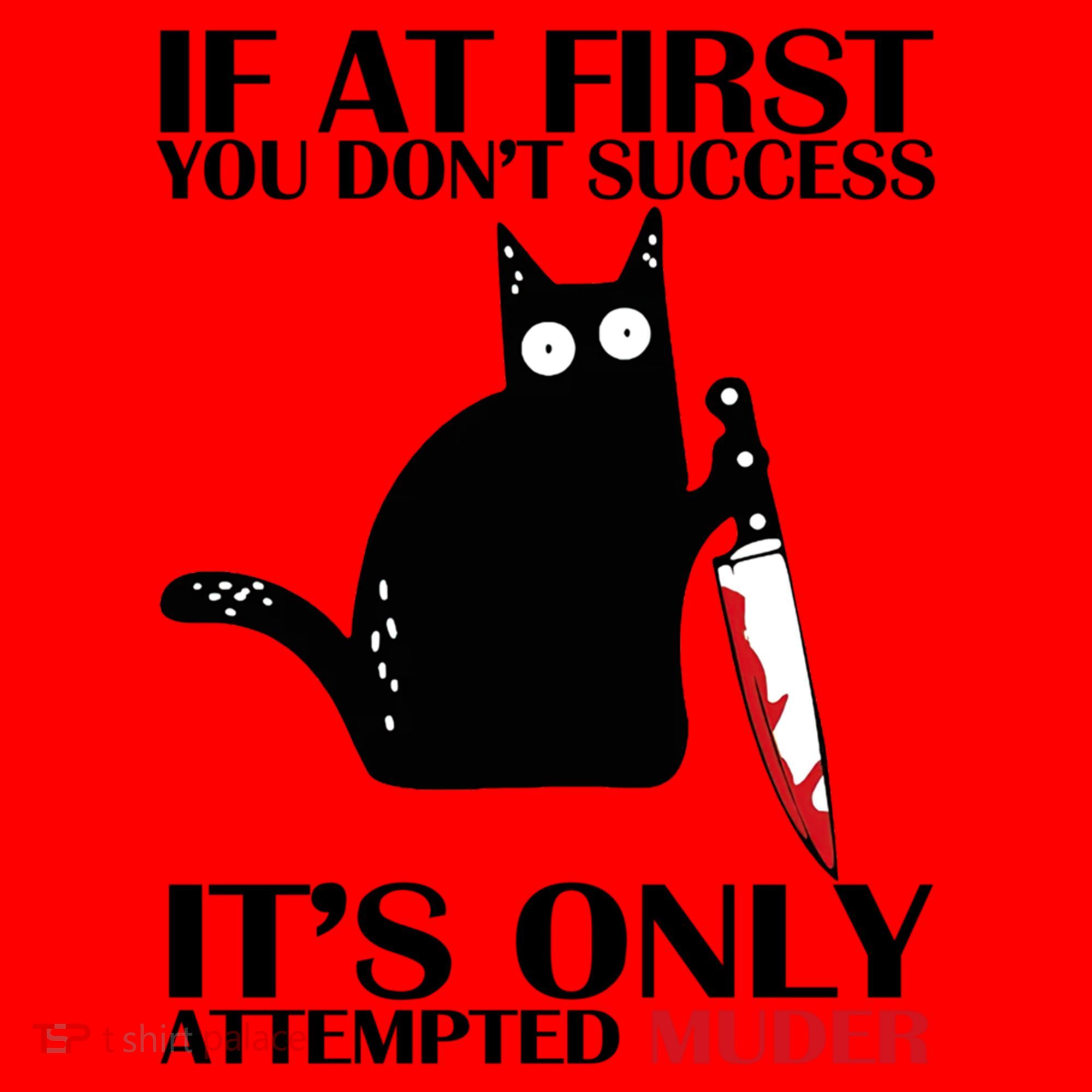 If At First You Dont Succeed It Is Only Attempted Murder Cool Gift Santa Hat