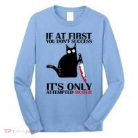 If At First You Dont Succeed It Is Only Attempted Murder Cool Gift Long Sleeve Shirt thumb 0
