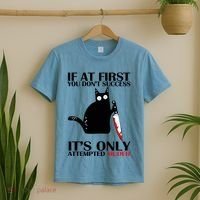 If At First You Dont Succeed It Is Only Attempted Murder Cool Gift T-Shirt thumb 2