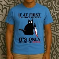 If At First You Dont Succeed It Is Only Attempted Murder Cool Gift T-Shirt thumb 3