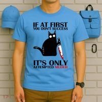 If At First You Dont Succeed It Is Only Attempted Murder Cool Gift T-Shirt thumb 5