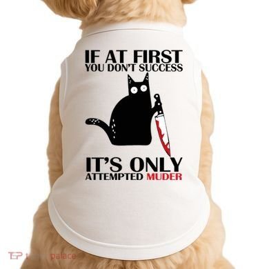 If At First You Dont Succeed It Is Only Attempted Murder Cool Gift Doggie Tank