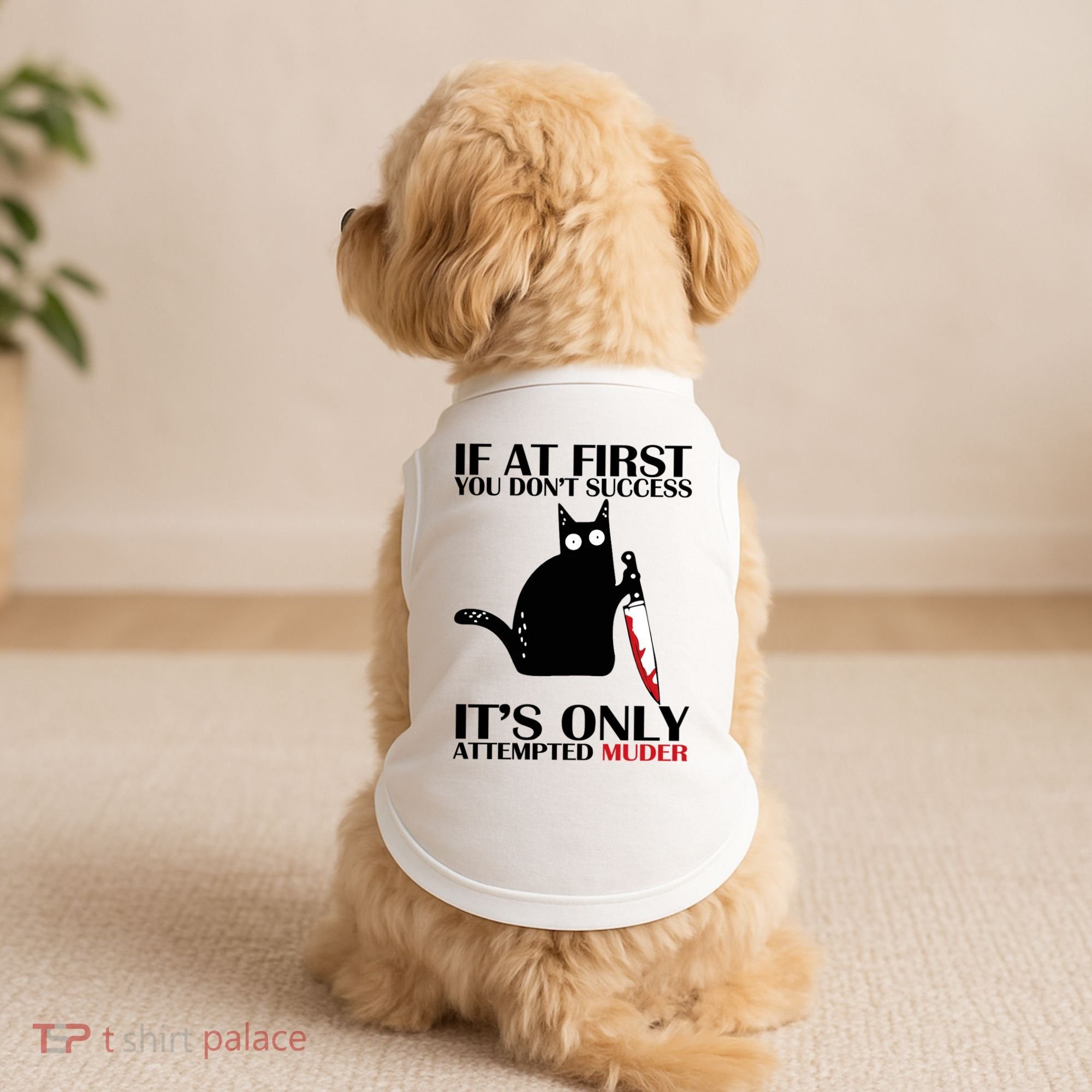 If At First You Dont Succeed It Is Only Attempted Murder Cool Gift Doggie Tank
