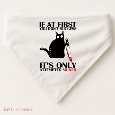 If At First You Dont Succeed It Is Only Attempted Murder Cool Gift USA-Made Doggie Bandana