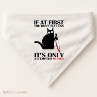 If At First You Dont Succeed It Is Only Attempted Murder Cool Gift USA-Made Doggie Bandana thumb 0