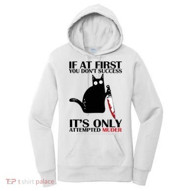 If At First You Dont Succeed It Is Only Attempted Murder Cool Gift Women's Hoodie
