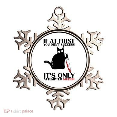 If At First You Dont Succeed It Is Only Attempted Murder Cool Gift Ornament