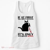 If At First You Dont Succeed It Is Only Attempted Murder Cool Gift Women's Tank Top thumb 0