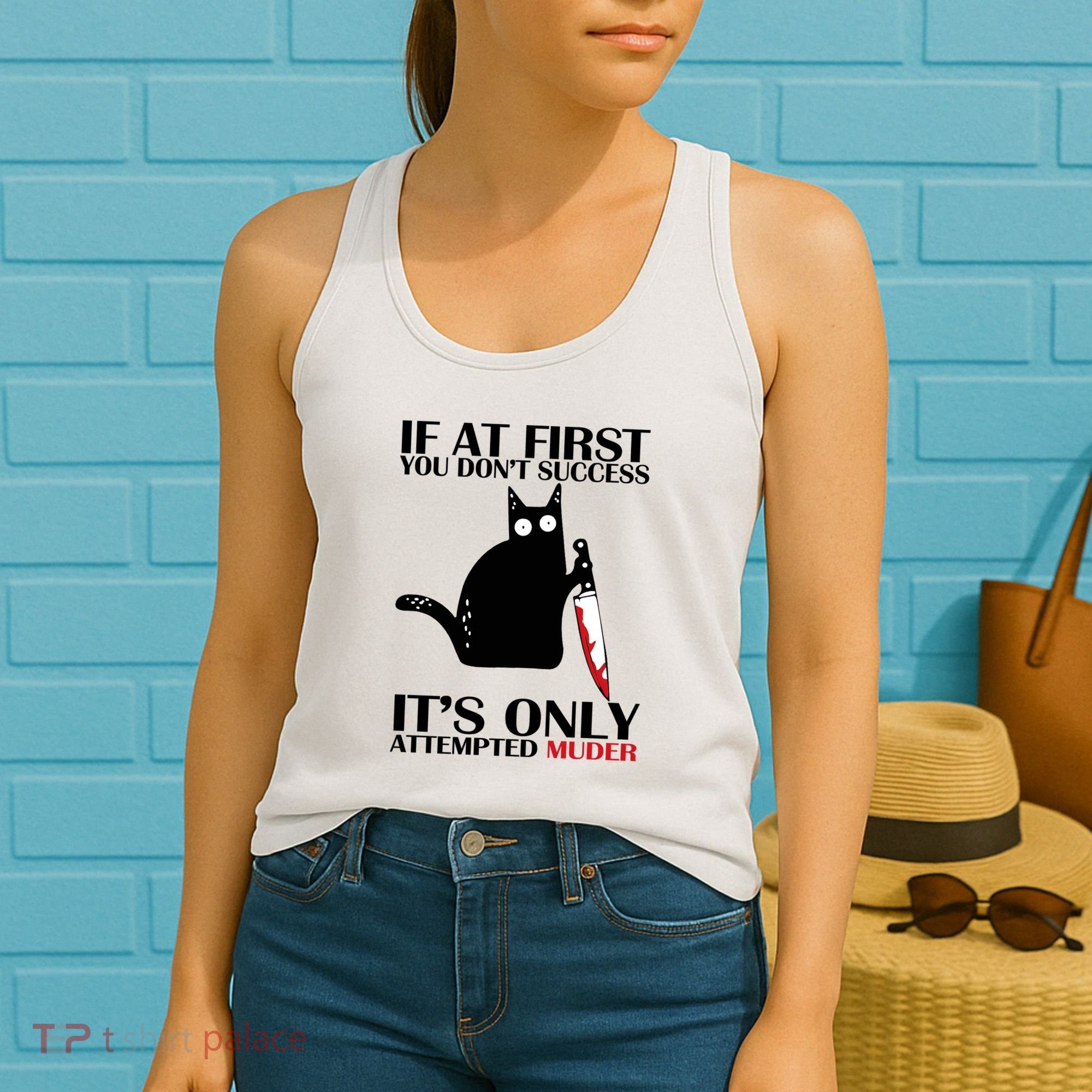 If At First You Dont Succeed It Is Only Attempted Murder Cool Gift Women's Tank Top