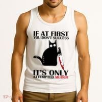 If At First You Dont Succeed It Is Only Attempted Murder Cool Gift Tank Top thumb 3