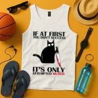 If At First You Dont Succeed It Is Only Attempted Murder Cool Gift Tank Top thumb 4