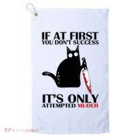 If At First You Dont Succeed It Is Only Attempted Murder Cool Gift Golf Towel thumb 0