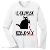 If At First You Dont Succeed It Is Only Attempted Murder Cool Gift Women's Long Sleeve Shirt thumb 0