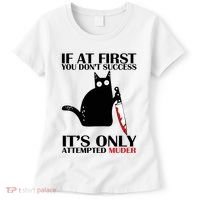 If At First You Dont Succeed It Is Only Attempted Murder Cool Gift Women's T-Shirt thumb 0