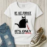 If At First You Dont Succeed It Is Only Attempted Murder Cool Gift Women's T-Shirt thumb 3
