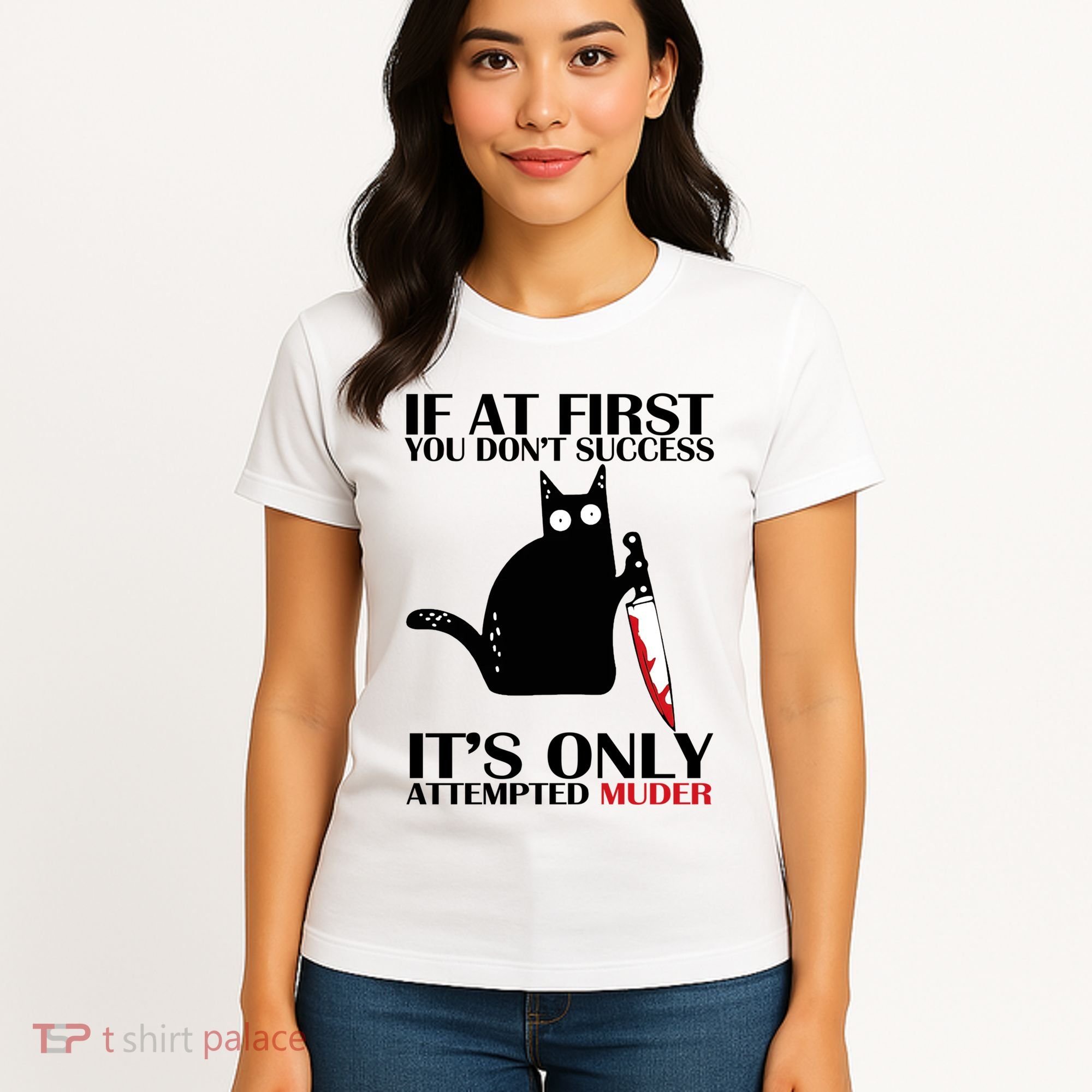 If At First You Dont Succeed It Is Only Attempted Murder Cool Gift Women's T-Shirt