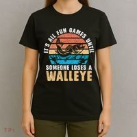It's All Fun And Game Until Someone Loses A Walleye Fishing T-Shirt thumb 4