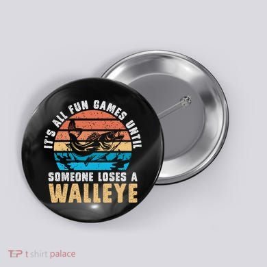 It's All Fun And Game Until Someone Loses A Walleye Fishing Button