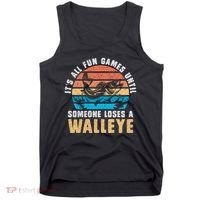 It's All Fun And Game Until Someone Loses A Walleye Fishing Tank Top thumb 0