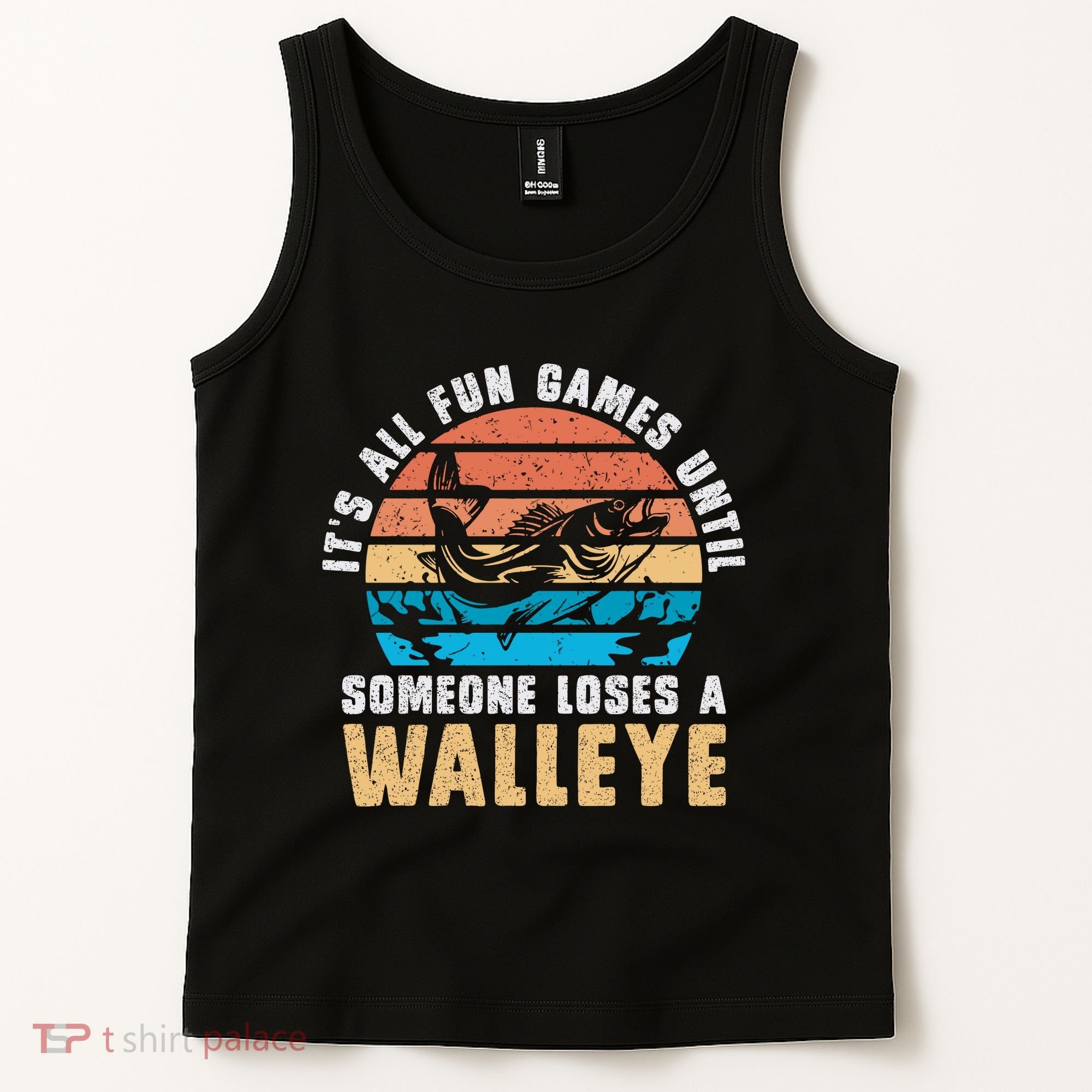 It's All Fun And Game Until Someone Loses A Walleye Fishing Tank Top