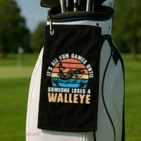 It's All Fun And Game Until Someone Loses A Walleye Fishing Golf Towel thumb 2