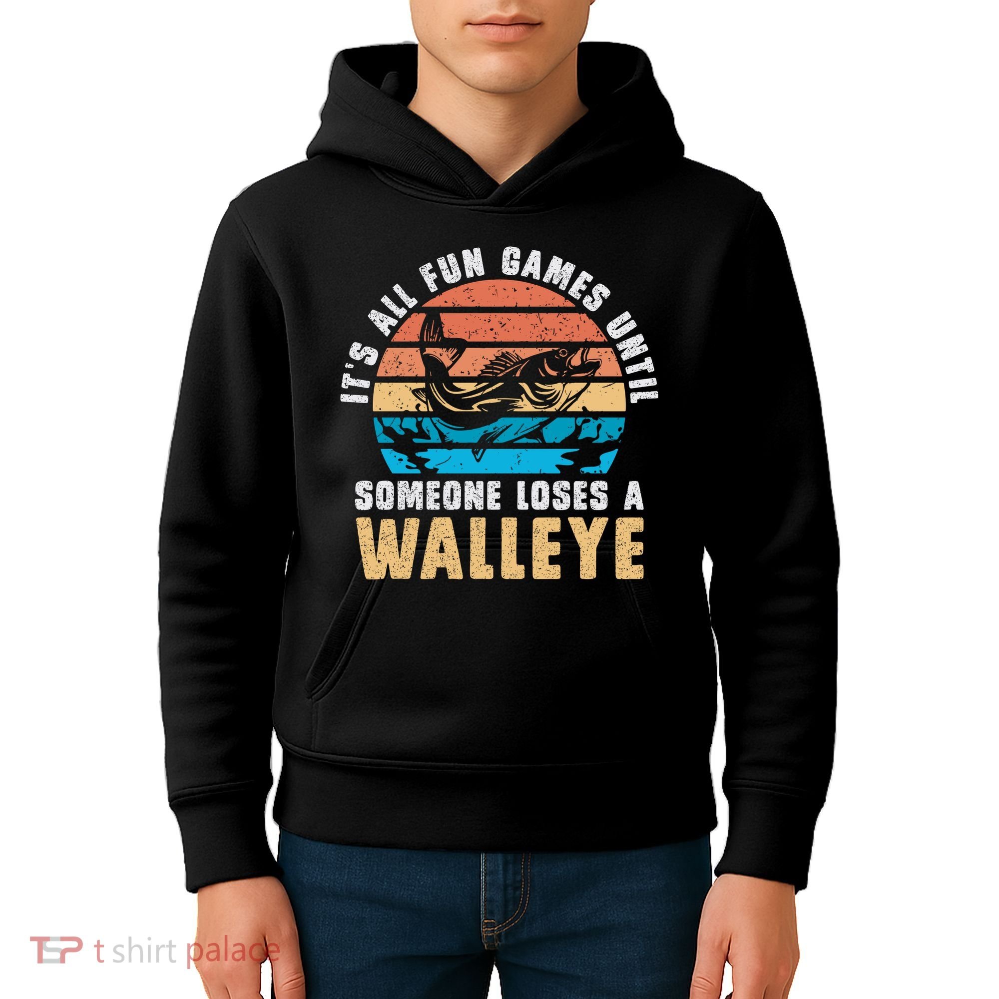 It's All Fun And Game Until Someone Loses A Walleye Fishing Kids Hoodie