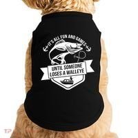 Its All Fun And Games Until Someone Loses A Walleye Fishing Gift Doggie Tank thumb 0