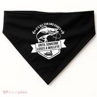 Its All Fun And Games Until Someone Loses A Walleye Fishing Gift USA-Made Doggie Bandana thumb 0